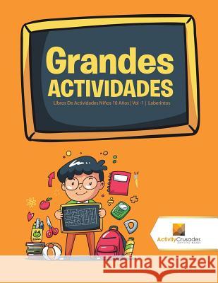 Grandes Actividades: Libros De Actividades Niños 10 Años Vol -1 Laberintos Activity Crusades 9780228222729