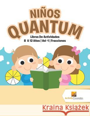 Niños Quantum: Libros De Actividades 8 A 12 Años Vol -1 Fracciones Activity Crusades 9780228222767 Not Avail
