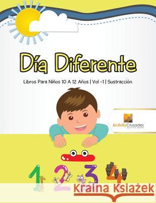 Día Diferente: Libros Para Niños 10 A 12 Años Vol -1 Sustracción Activity Crusades 9780228222859