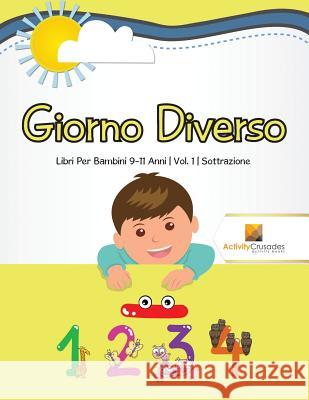 Giorno Diverso: Libri Per Bambini 9-11 Anni Vol. 1 Sottrazione Activity Crusades 9780228223030 Not Avail