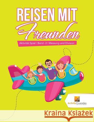 Reisen mit Freunden: Aktivität Spiel Band -3 Messung und Division Activity Crusades 9780228223788