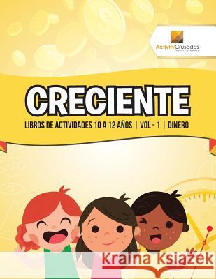 Creciente: Libros De Actividades 10 A 12 Años Vol - 1 Dinero Activity Crusades 9780228223917 Activity Crusades