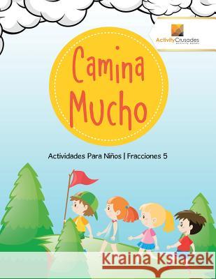 Camina Mucho: Actividades Para Niños Fracciones 5 Activity Crusades 9780228224259 Not Avail