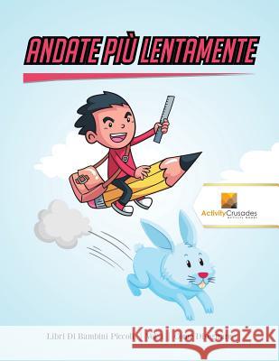 Andate Più Lentamente: Libri Di Bambini Piccoli Vol. 1 Come Disegnare Activity Crusades 9780228224471 Activity Crusades