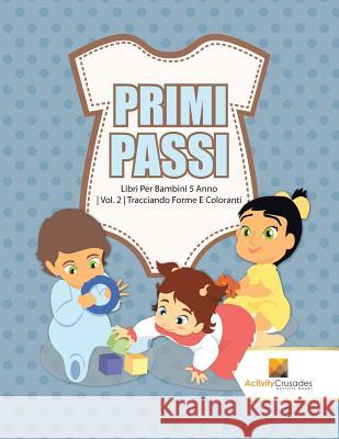 Primi Passi: Libri Per Bambini 5 Anno Vol. 2 Tracciando Forme E Coloranti Activity Crusades 9780228224761 Not Avail