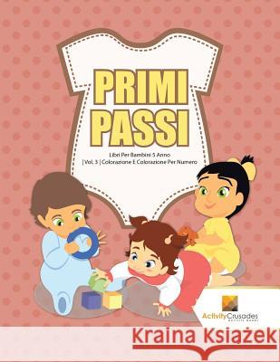 Primi Passi: Libri Per Bambini 5 Anno Vol. 3 Colorazione E Colorazione Per Numero Activity Crusades 9780228224778 Not Avail