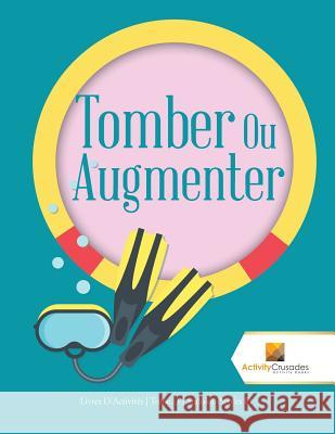 Tomber Ou Augmenter: Livres D'Activités Tome. 3 Sudoku Puzzles Et Activity Crusades 9780228224839 Not Avail