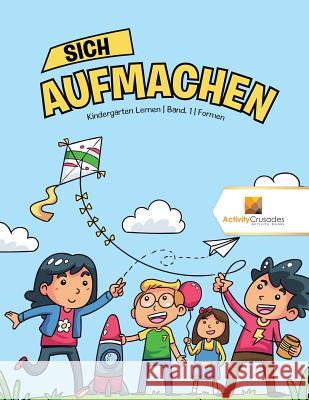 Sich Aufmachen: Kindergarten Lernen Band. 1 Formen Activity Crusades 9780228224846 Not Avail