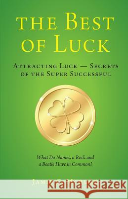 The Best of Luck: Secrets of the Super Successful Jamie C. McHugh 9780228501275 Independently Published