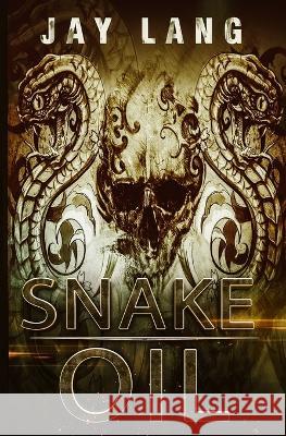 Snake Oil Jay Lang   9780228624424 BWL Publishing Inc.