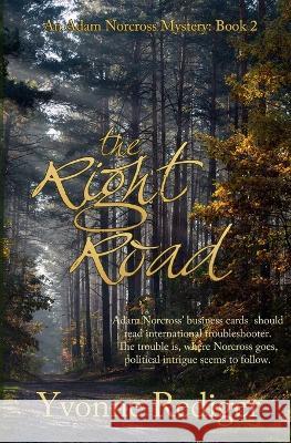The Right Road Yvonne Rediger   9780228625308 BWL Publishing Inc.