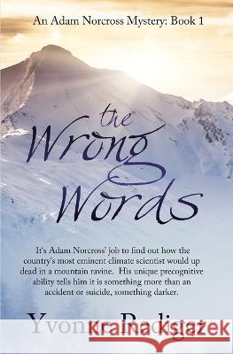 The Wrong Words Yvonne Rediger   9780228626107 BWL Publishing Inc.