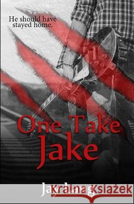 One Take Jake Jay Lang   9780228626398 BWL Publishing Inc.