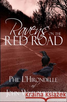 Ravens on the Red Road Phil L'Hirondelle John Wisdomkeeper 9780228628187 BWL Publishing Inc.