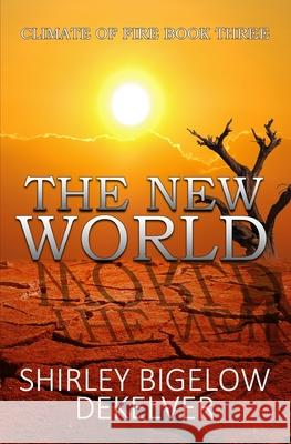 The New World Shirley Bigelow Dekelver 9780228638865 BWL Publishing Inc.