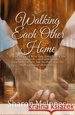 Walking Each Other Home Sharon McInnes 9780228638940