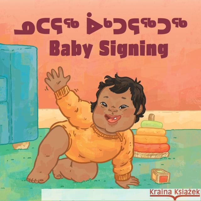 Baby Signing: Bilingual Inuktitut and English Edition Gifford, Hannah 9780228702924 Arvaaq Books
