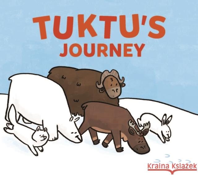 Tuktu's Journey: English Edition Rupke, Rachel 9780228703617 Inhabit Media Inc