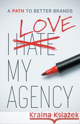 I Love My Agency: A Path to Better Brands Tammy Ezer   9780228800002 Tellwell Talent