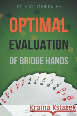 Super Accuracy: Optimal Hand Evaluation in Bridge Patrick Darricades 9780228800736 Tellwell Talent