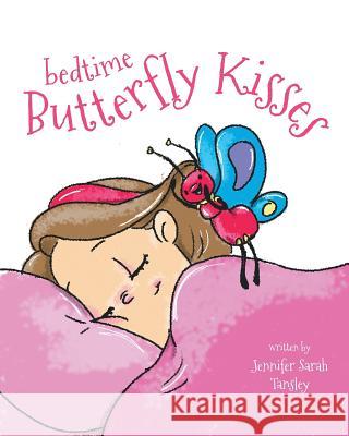 Bedtime Butterfly Kisses Jennifer Sarah Tansley 9780228800859