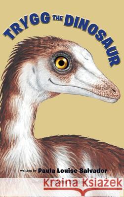 Trygg The Dinosaur Salvador, Paula Louise 9780228801160 Tellwell Talent