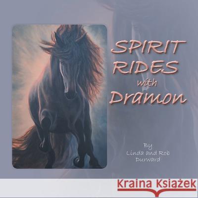 Spirit Rides With Dramon Durward, Linda 9780228802433 Tellwell Talent