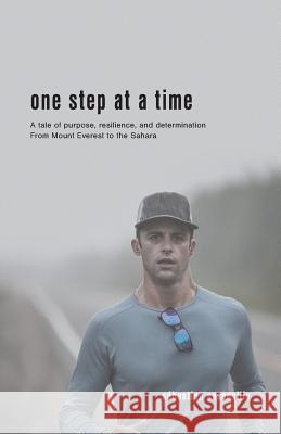 One Step at a Time: A tale of purpose, resilience, and determination From Mount Everest to the Sahara Sasseville, Sébastien 9780228803058 Tellwell Talent