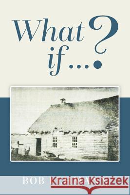 What if ...? Lehmann, Bob 9780228804161 Tellwell Talent