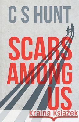 Scars Among Us C. S. Hunt 9780228804499 Tellwell Talent