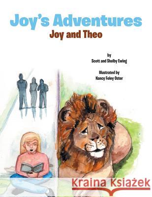 Joy's Adventures: Joy and Theo Scott And Shelby Ewing 9780228804796 Tellwell Talent