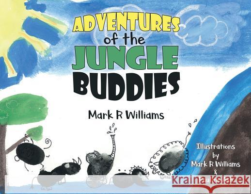 Adventures of the Jungle Buddies Mark R. Williams 9780228805083