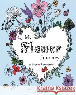 My Flower Journey: A blooming & blossoming colouring book! Ramnarine, Leanne 9780228806011