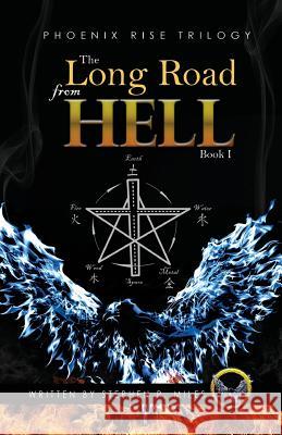 The Long Road From Hell: Phoenix Rise trilogy Stephen P. Miles 9780228806202