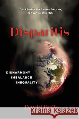 Disparitis: Disharmony, Imbalance, Inequality David Buik 9780228806530 Tellwell Talent