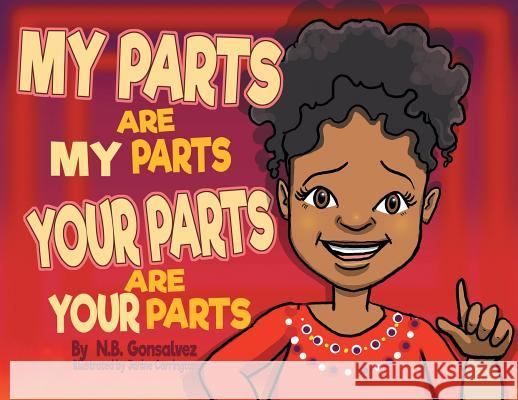 My Parts Are My Parts, Your Parts Are Your Parts N. B. Gonsalvez 9780228807438 Tellwell Talent