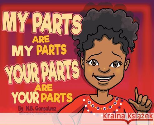 My Parts Are My Parts, Your Parts Are Your Parts N. B. Gonsalvez 9780228807445 Tellwell Talent