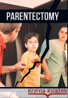 Parentectomy: A narrative ethnography of 30 cases of parental alienation and what to do about it Giancarlo, Christine 9780228808060 Tellwell Talent