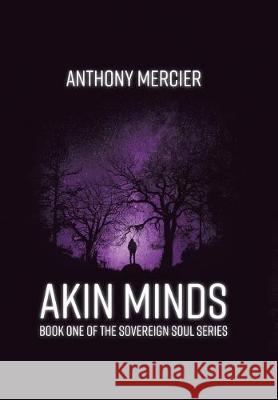 Akin Minds Anthony Mercier   9780228810285 Tellwell Talent
