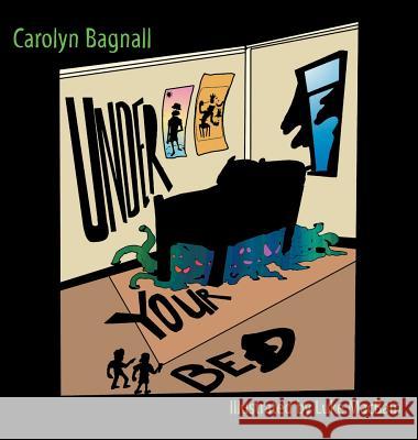 Under Your Bed Carolyn Bagnall 9780228810827