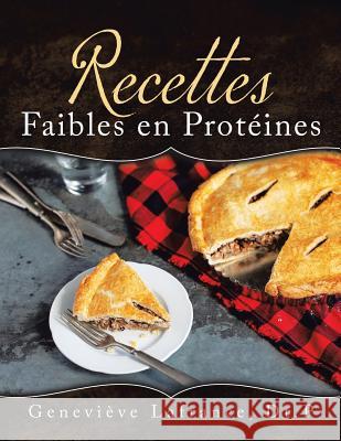 Recettes Faibles en Protéines LaFrance, Geneviève 9780228811473 Tellwell Talent