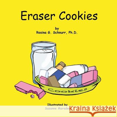 Eraser Cookies Rosina G. Schnurr Suzanne Marsden 9780228811756 Tellwell Talent