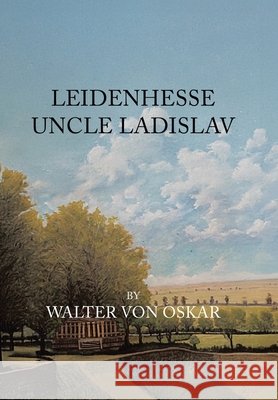 Leidenhesse Uncle Ladislav Oskar, Walter Von 9780228811886 Tellwell Talent
