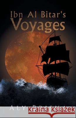 Ibn Al Bitar's Voyages Aly Brisha 9780228812678 Tellwell Talent