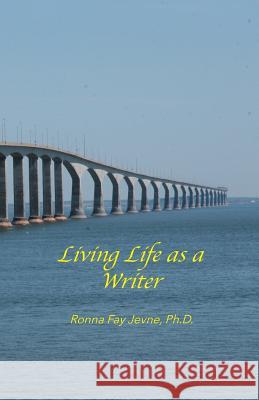 Living Life as a Writer Harold G. Martin Ph. D. Ronna Fay Jevne 9780228812739