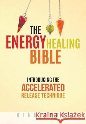 The Energy Healing Bible Renu Arora 9780228812845