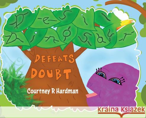 Desi Dinosaur Defeats Doubt Courtney R. Hardman 9780228813194 Tellwell Talent