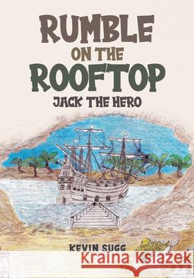 Rumble on the Rooftop: Jack the Hero Kevin Sugg 9780228813439