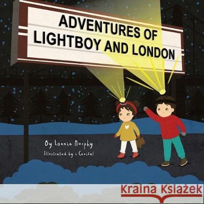 Adventures of Lightboy and London Lonnie Murphy 9780228813484