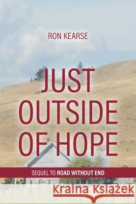 Just Outside of Hope: Sequel to Road Without End Ron Kearse   9780228813545 Tellwell Talent